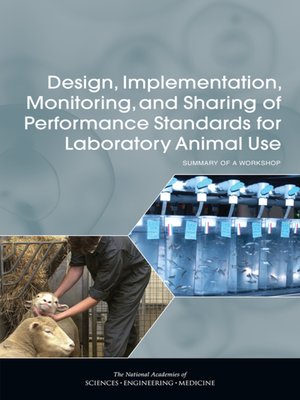 cover image of Design, Implementation, Monitoring, and Sharing of Performance Standards for Laboratory Animal Use